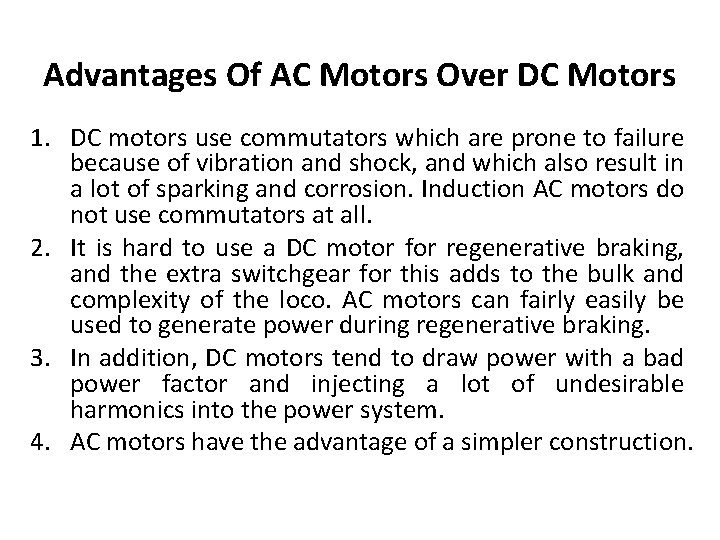 Advantages Of AC Motors Over DC Motors 1. DC motors use commutators which are