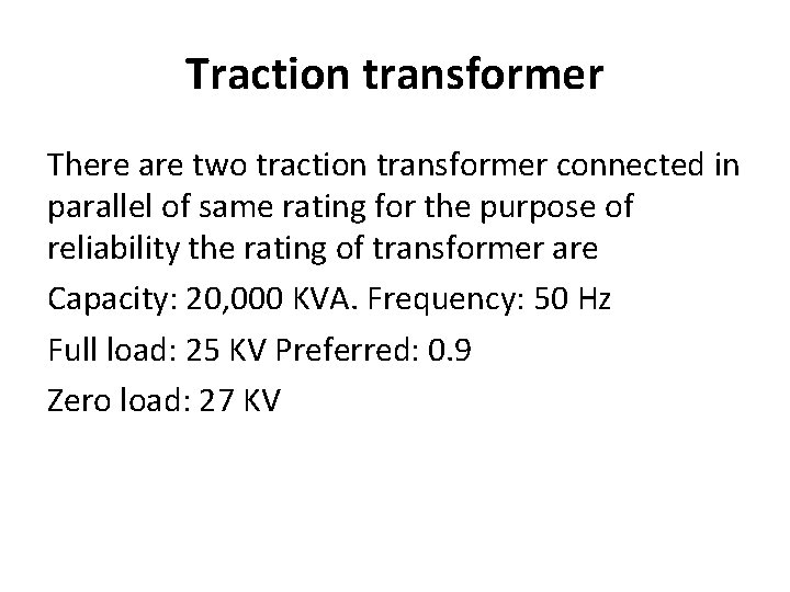 Traction transformer There are two traction transformer connected in parallel of same rating for