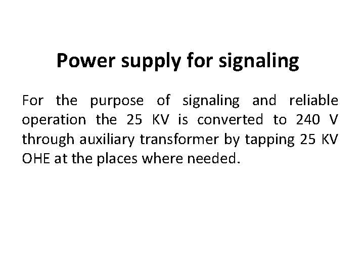 Power supply for signaling For the purpose of signaling and reliable operation the 25