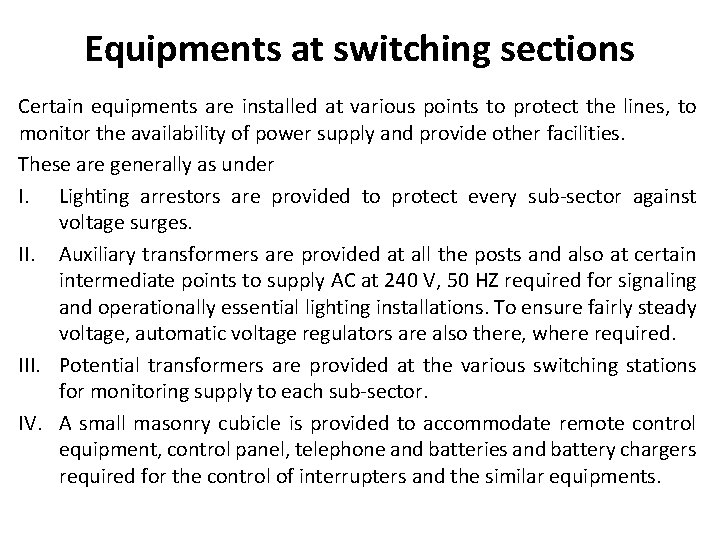 Equipments at switching sections Certain equipments are installed at various points to protect the