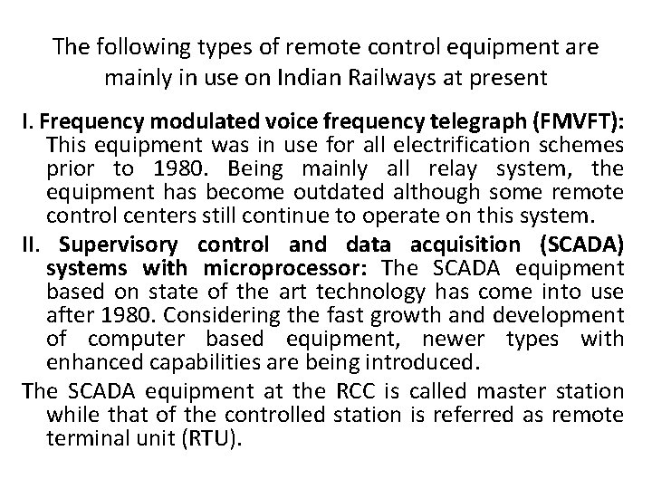 The following types of remote control equipment are mainly in use on Indian Railways