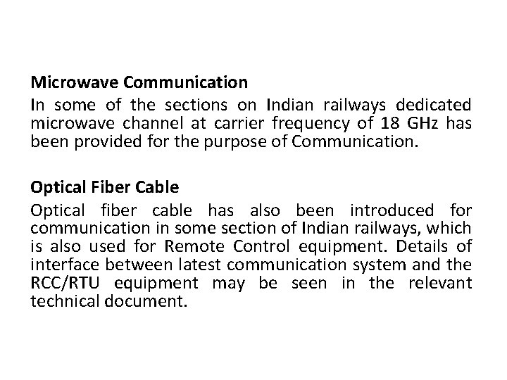 Microwave Communication In some of the sections on Indian railways dedicated microwave channel at