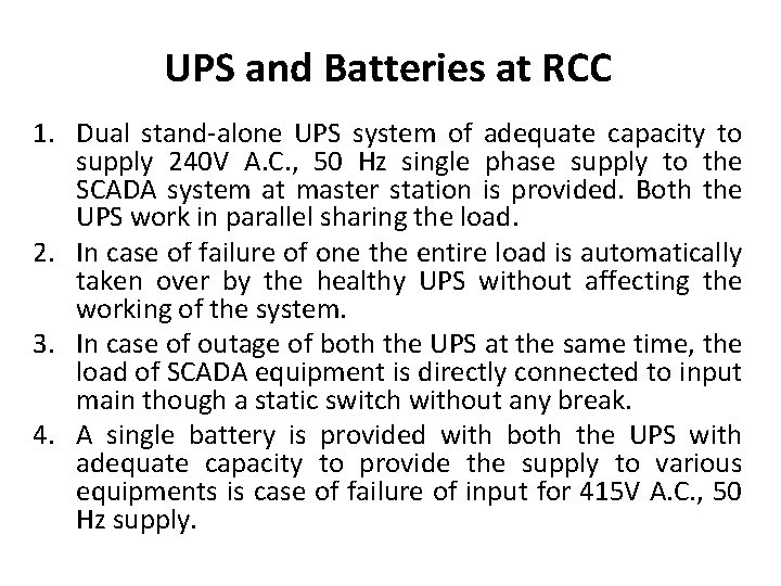UPS and Batteries at RCC 1. Dual stand-alone UPS system of adequate capacity to