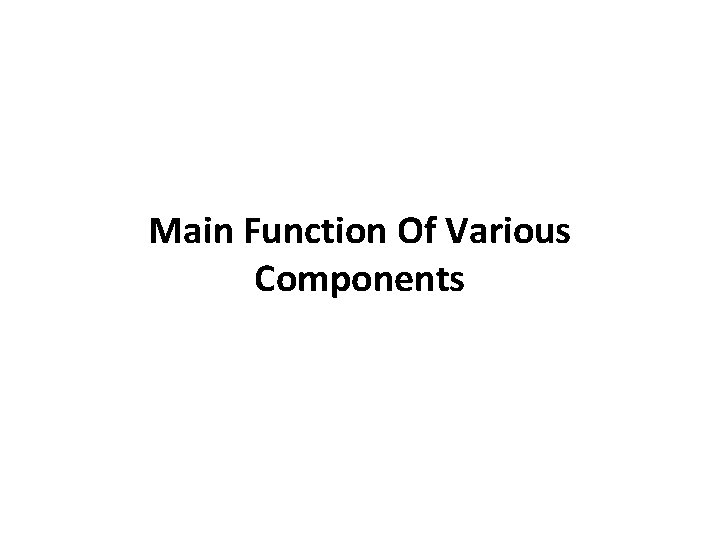 Main Function Of Various Components 