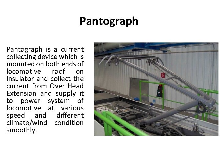 Pantograph is a current collecting device which is mounted on both ends of locomotive