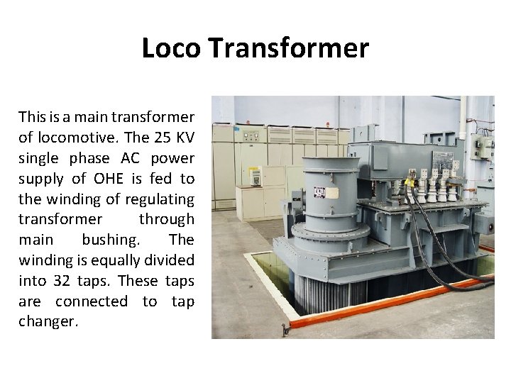 Loco Transformer This is a main transformer of locomotive. The 25 KV single phase