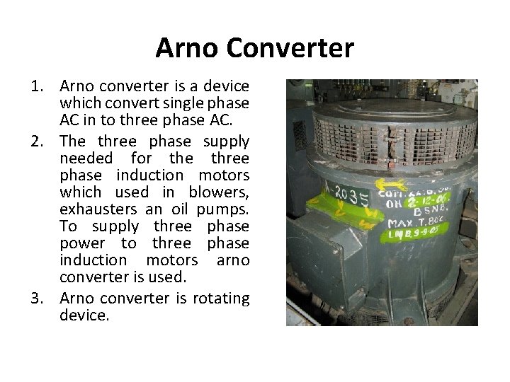 Arno Converter 1. Arno converter is a device which convert single phase AC in