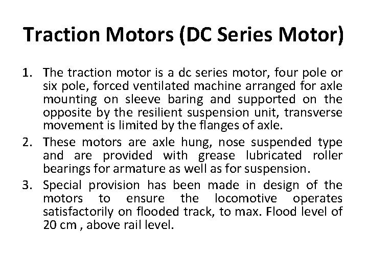 Traction Motors (DC Series Motor) 1. The traction motor is a dc series motor,