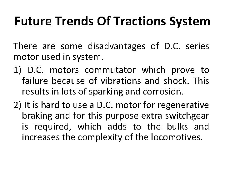 Future Trends Of Tractions System There are some disadvantages of D. C. series motor