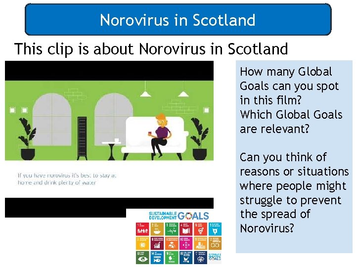 Norovirus in Scotland This clip is about Norovirus in Scotland How many Global Goals