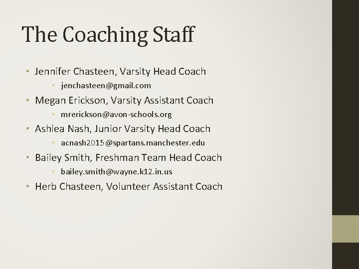 The Coaching Staff • Jennifer Chasteen, Varsity Head Coach • jenchasteen@gmail. com • Megan