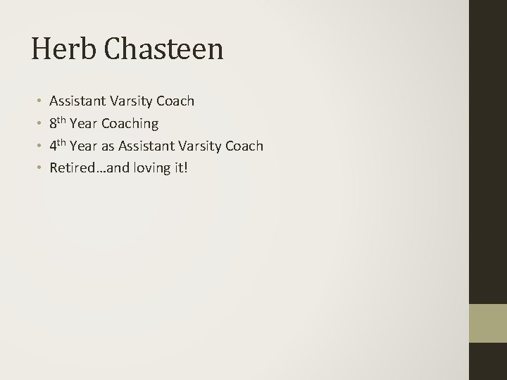Herb Chasteen • • Assistant Varsity Coach 8 th Year Coaching 4 th Year
