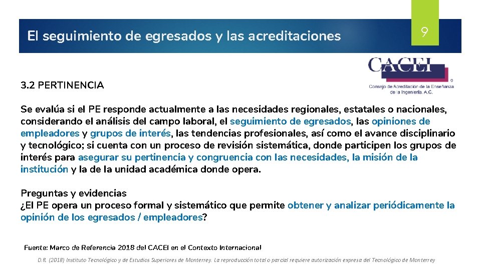 El seguimiento de egresados y las acreditaciones 9 3. 2 PERTINENCIA Se evalúa si