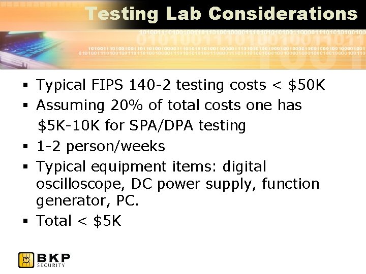 Testing Lab Considerations § Typical FIPS 140 -2 testing costs < $50 K §