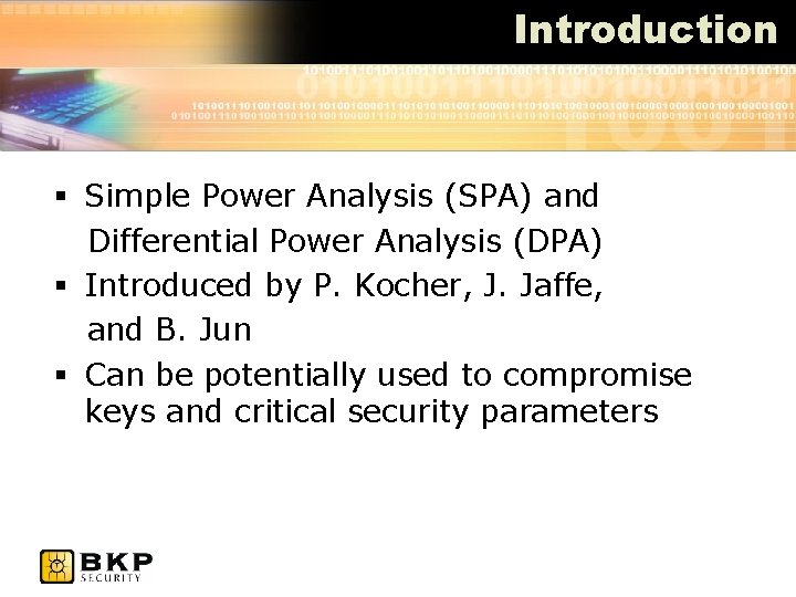 Introduction § Simple Power Analysis (SPA) and Differential Power Analysis (DPA) § Introduced by