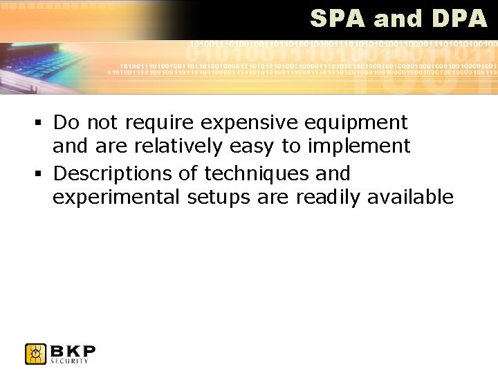 SPA and DPA § Do not require expensive equipment and are relatively easy to