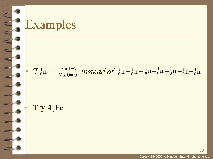 Examples • 7 = instead of + + + • Try 4 10 Copyright