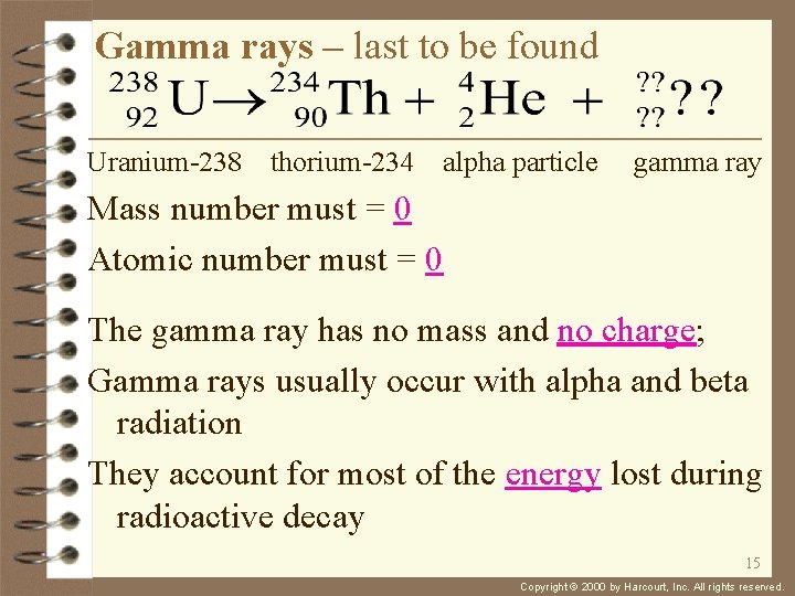 Gamma rays – last to be found Uranium-238 thorium-234 alpha particle gamma ray Mass