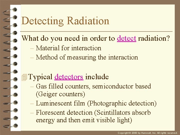 Detecting Radiation What do you need in order to detect radiation? – Material for