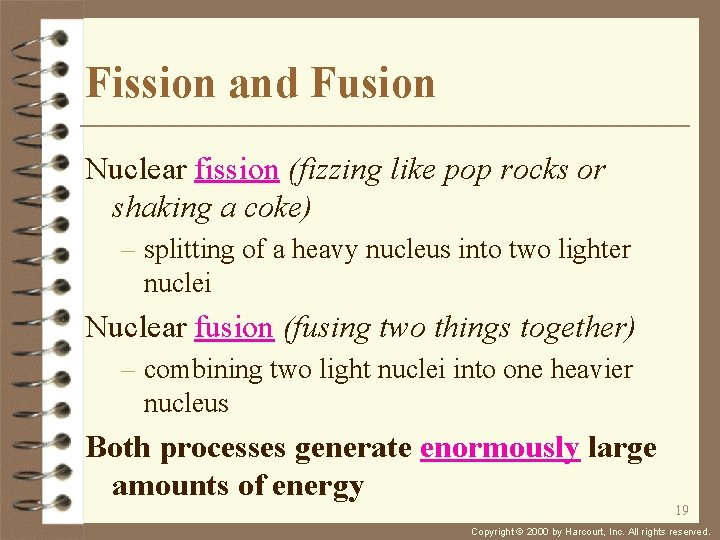 Fission and Fusion Nuclear fission (fizzing like pop rocks or shaking a coke) –