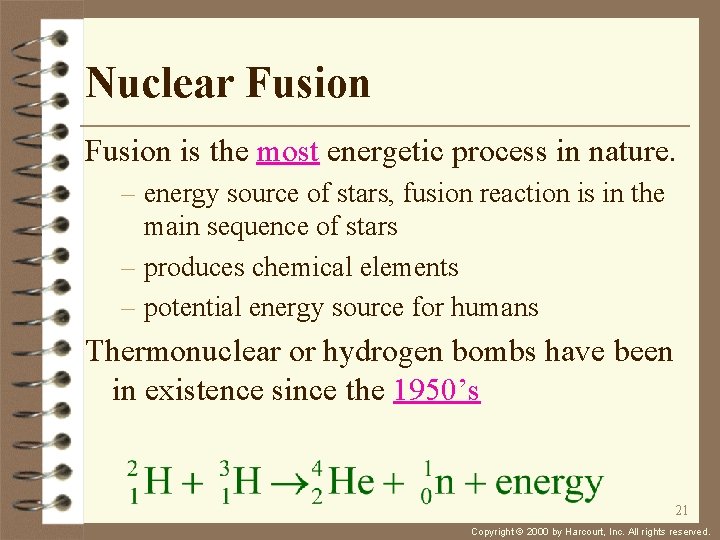 Nuclear Fusion is the most energetic process in nature. – energy source of stars,