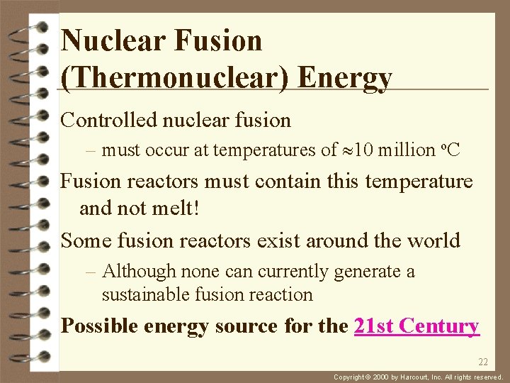 Nuclear Fusion (Thermonuclear) Energy Controlled nuclear fusion – must occur at temperatures of »