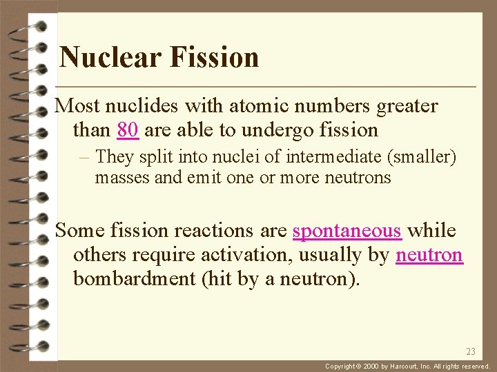 Nuclear Fission Most nuclides with atomic numbers greater than 80 are able to undergo