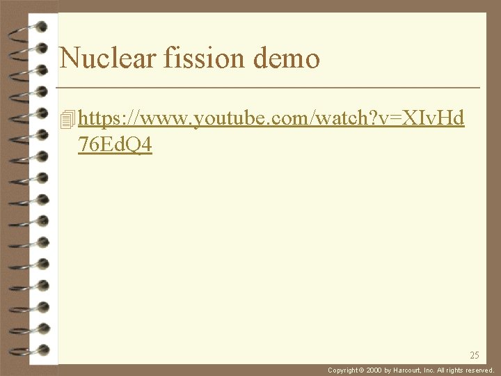 Nuclear fission demo 4 https: //www. youtube. com/watch? v=XIv. Hd 76 Ed. Q 4