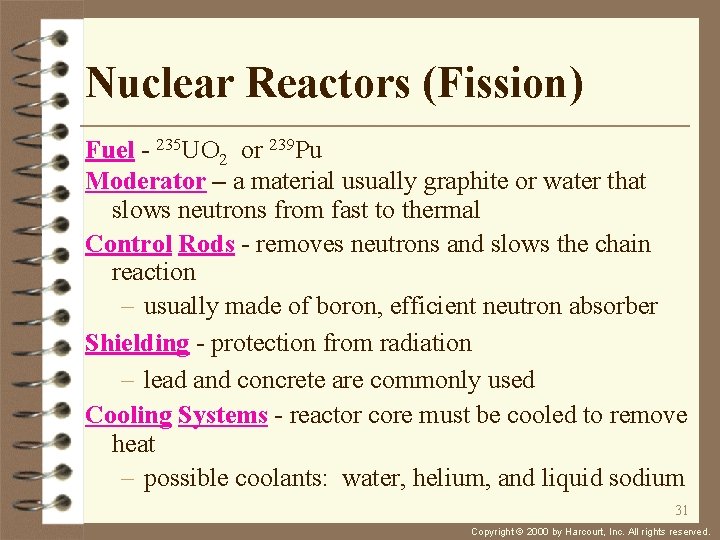 Nuclear Reactors (Fission) Fuel - 235 UO 2 or 239 Pu Moderator – a
