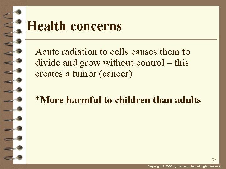Health concerns Acute radiation to cells causes them to divide and grow without control