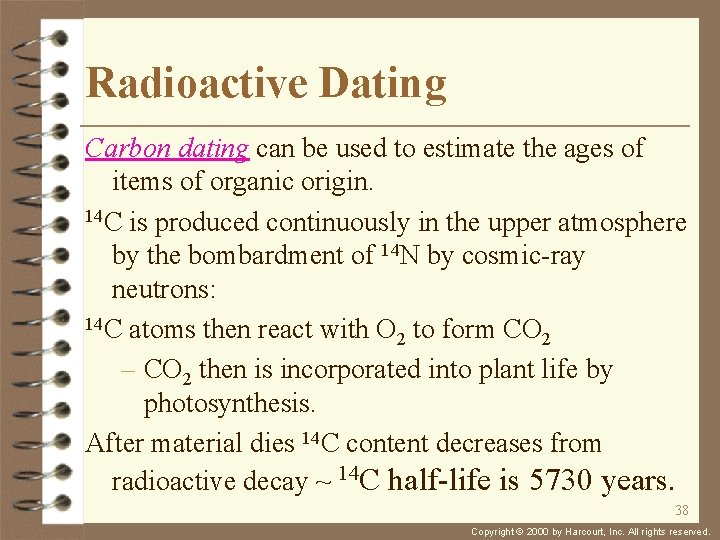 Radioactive Dating Carbon dating can be used to estimate the ages of items of