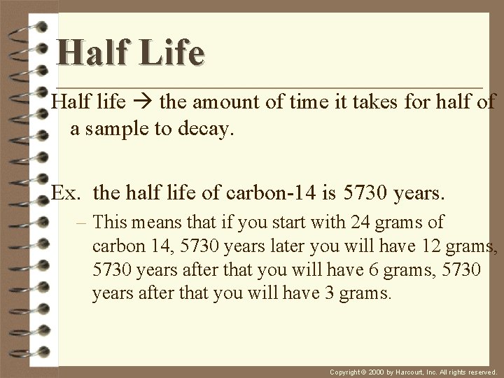 Half Life Half life the amount of time it takes for half of a
