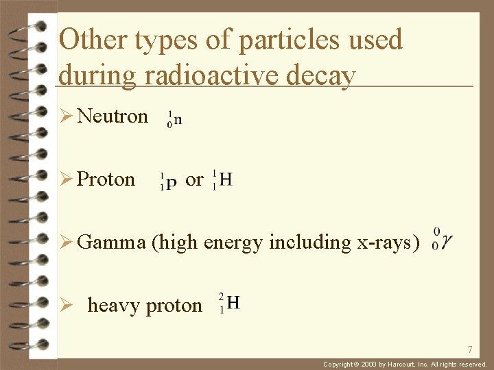 Other types of particles used during radioactive decay Ø Neutron Ø Proton or Ø