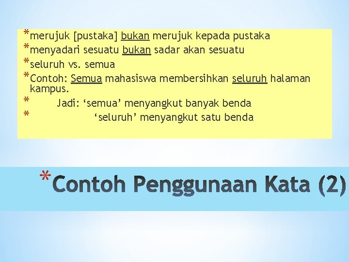 *merujuk [pustaka] bukan merujuk kepada pustaka *menyadari sesuatu bukan sadar akan sesuatu *seluruh vs.