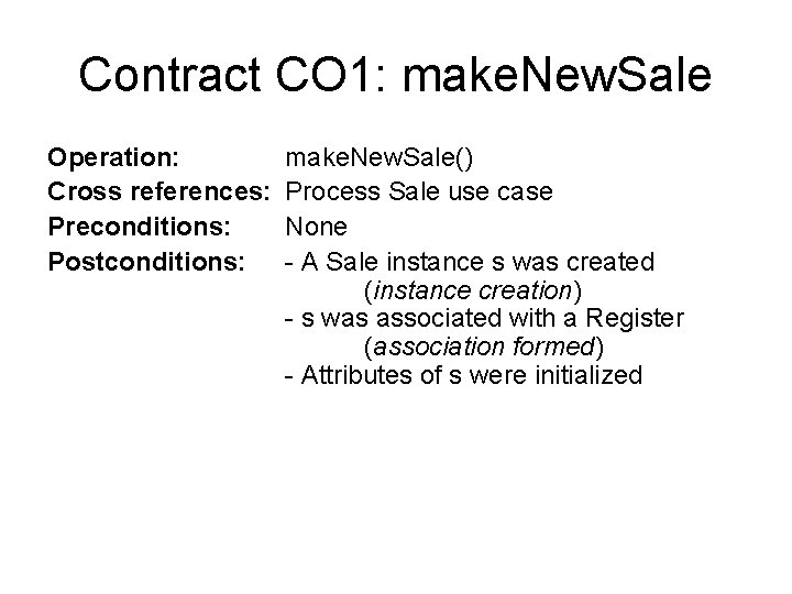 Contract CO 1: make. New. Sale Operation: Cross references: Preconditions: Postconditions: make. New. Sale() Contract CO 1: make. New. Sale Operation: Cross references: Preconditions: Postconditions: make. New. Sale()