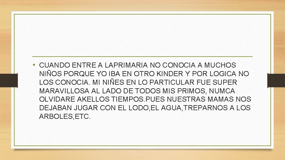  • CUANDO ENTRE A LAPRIMARIA NO CONOCIA A MUCHOS NIÑOS PORQUE YO IBA