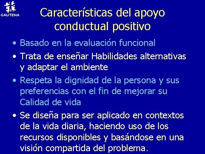 Características del apoyo conductual positivo • Basado en la evaluación funcional • Trata de