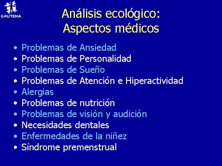 Análisis ecológico: Aspectos médicos • • • Problemas de Ansiedad Problemas de Personalidad Problemas