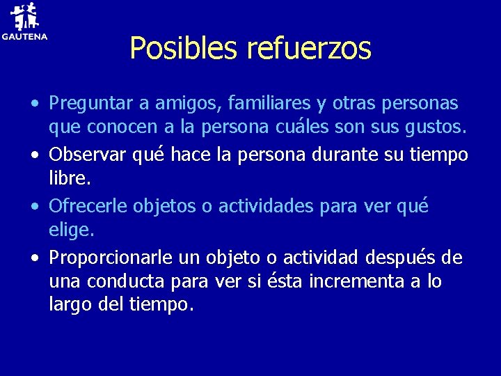 Posibles refuerzos • Preguntar a amigos, familiares y otras personas que conocen a la