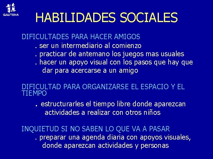 HABILIDADES SOCIALES DIFICULTADES PARA HACER AMIGOS. ser un intermediario al comienzo. practicar de antemano