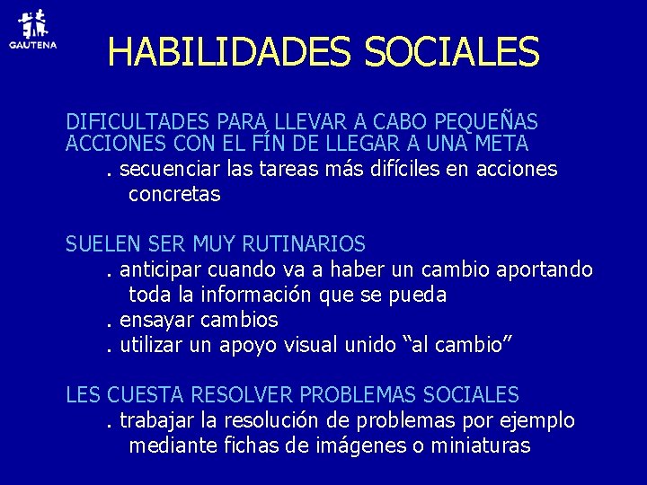 HABILIDADES SOCIALES DIFICULTADES PARA LLEVAR A CABO PEQUEÑAS ACCIONES CON EL FÍN DE LLEGAR