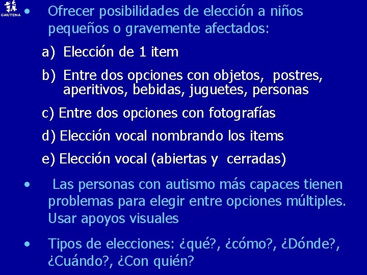  • Ofrecer posibilidades de elección a niños pequeños o gravemente afectados: a) Elección