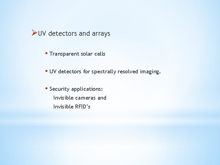 ØUV detectors and arrays • Transparent solar cells • UV detectors for spectrally resolved