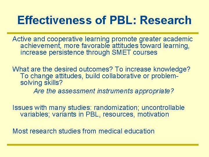 Effectiveness of PBL: Research Active and cooperative learning promote greater academic achievement, more favorable