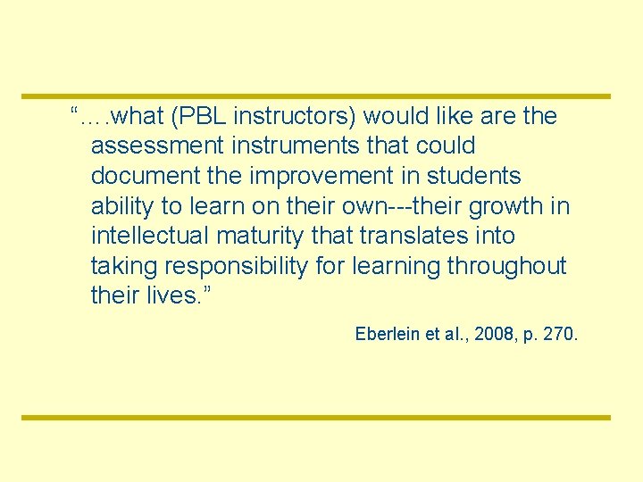 “…. what (PBL instructors) would like are the assessment instruments that could document the