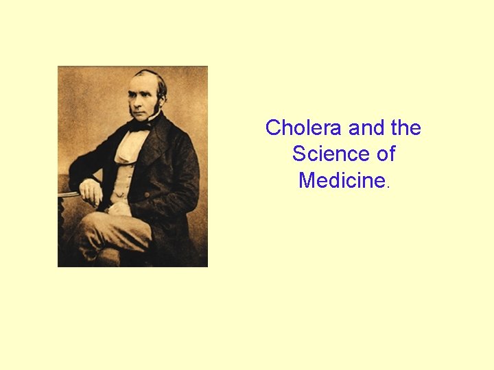 Cholera and the Science of Medicine. 