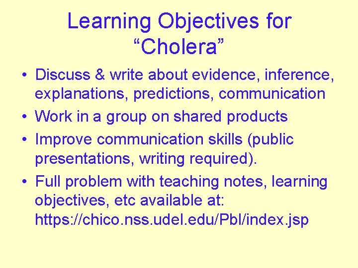 Learning Objectives for “Cholera” • Discuss & write about evidence, inference, explanations, predictions, communication