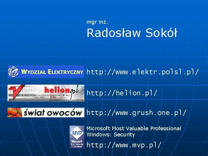 mgr inż. Radosław Sokół http: //www. elektr. polsl. pl/ http: //helion. pl/ http: //www.