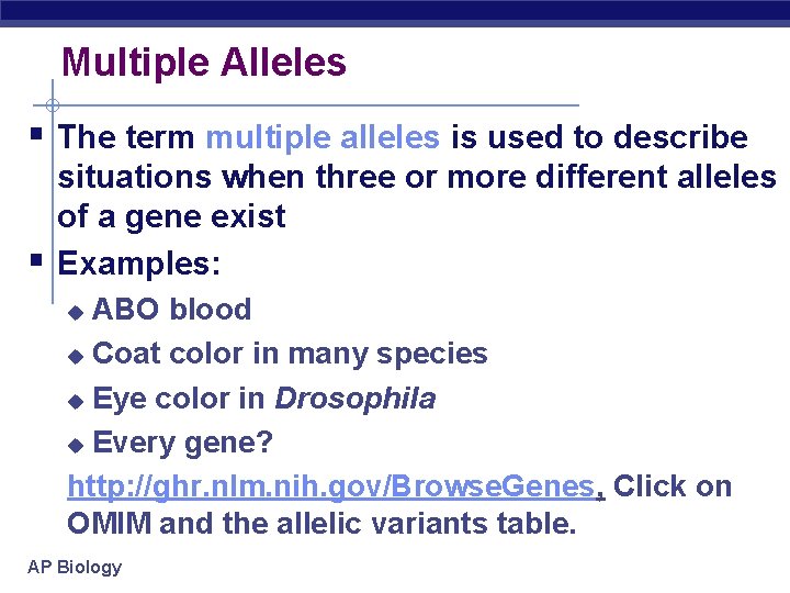 Multiple Alleles The term multiple alleles is used to describe situations when three or