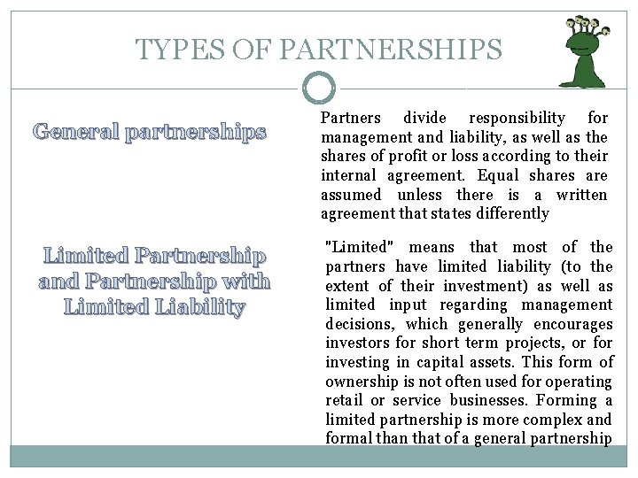 TYPES OF PARTNERSHIPS General partnerships Limited Partnership and Partnership with Limited Liability Partners divide
